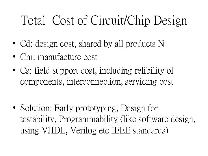 Total Cost of Circuit/Chip Design • Cd: design cost, shared by all products N