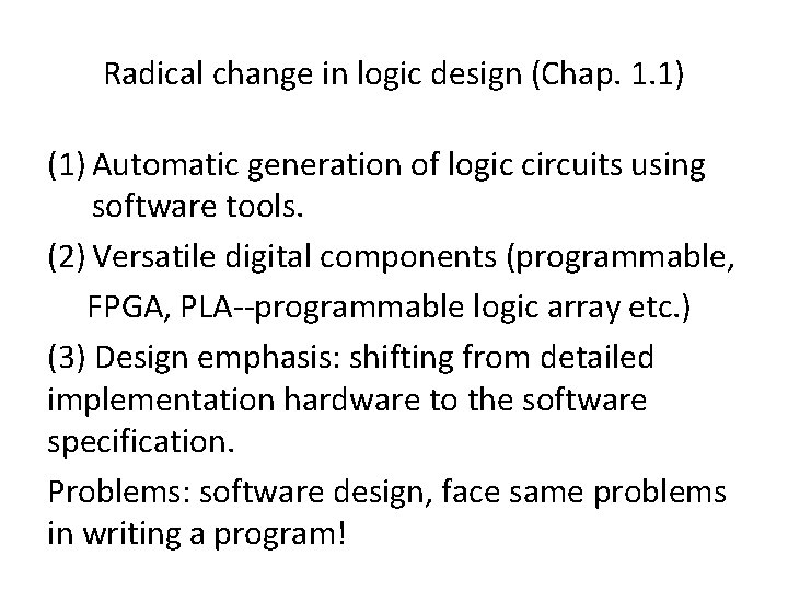 Radical change in logic design (Chap. 1. 1) (1) Automatic generation of logic circuits