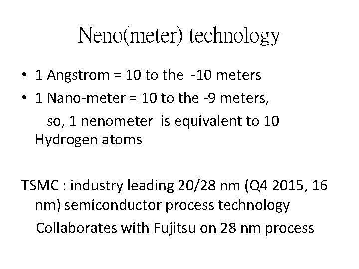 Neno(meter) technology • 1 Angstrom = 10 to the -10 meters • 1 Nano-meter