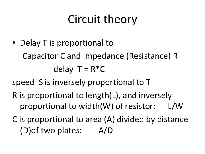 Circuit theory • Delay T is proportional to Capacitor C and Impedance (Resistance) R