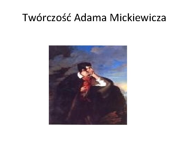 Twórczość Adama Mickiewicza 