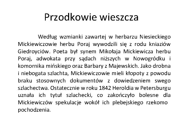 Przodkowie wieszcza Według wzmianki zawartej w herbarzu Niesieckiego Mickiewiczowie herbu Poraj wywodzili się z