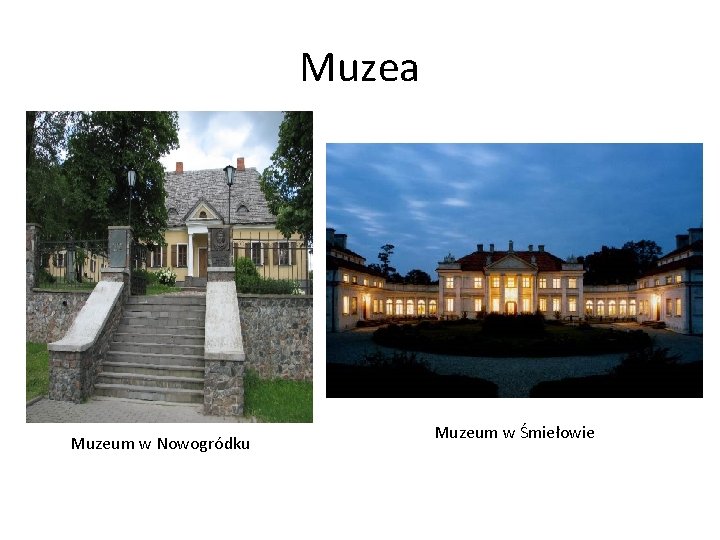 Muzea Muzeum w Nowogródku Muzeum w Śmiełowie 