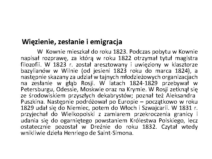 Więzienie, zesłanie i emigracja W Kownie mieszkał do roku 1823. Podczas pobytu w Kownie