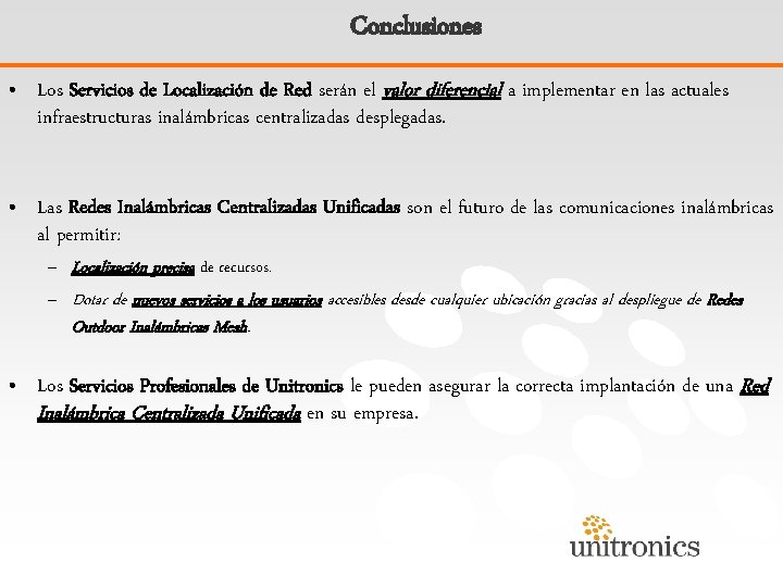 Conclusiones • Los Servicios de Localización de Red serán el valor diferencial a implementar