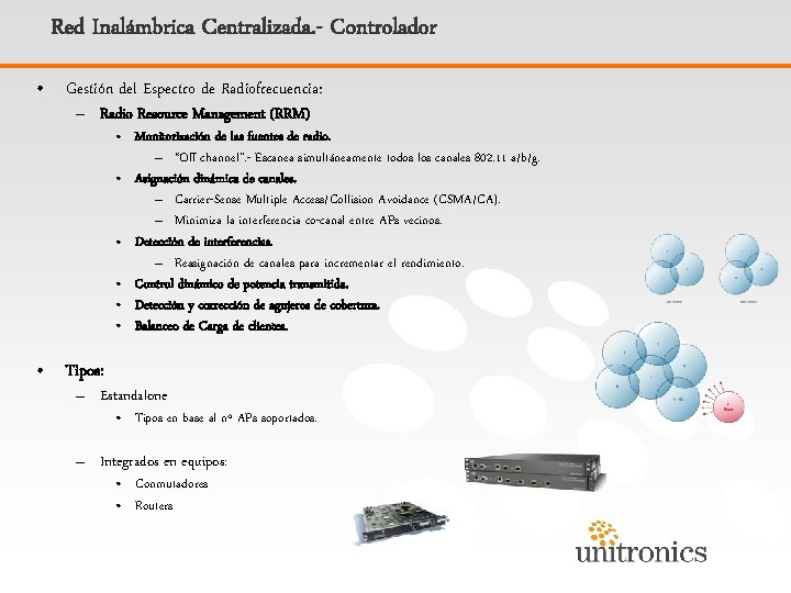 Red Inalámbrica Centralizada. - Controlador • Gestión del Espectro de Radiofrecuencia: – Radio Resource
