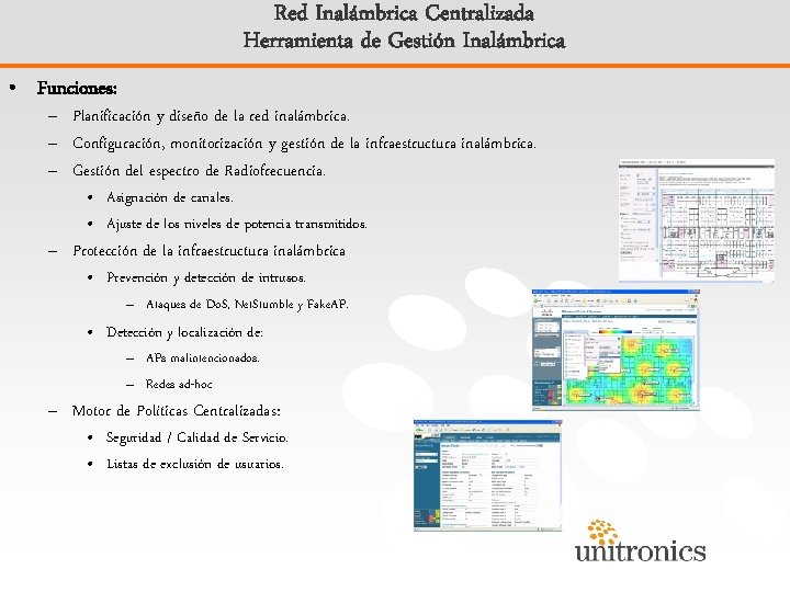 Red Inalámbrica Centralizada Herramienta de Gestión Inalámbrica • Funciones: – Planificación y diseño de