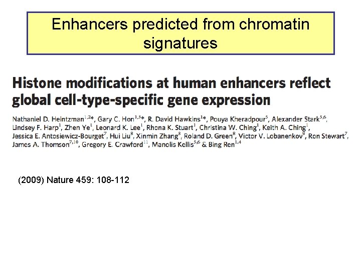 Enhancers predicted from chromatin signatures (2009) Nature 459: 108 -112 