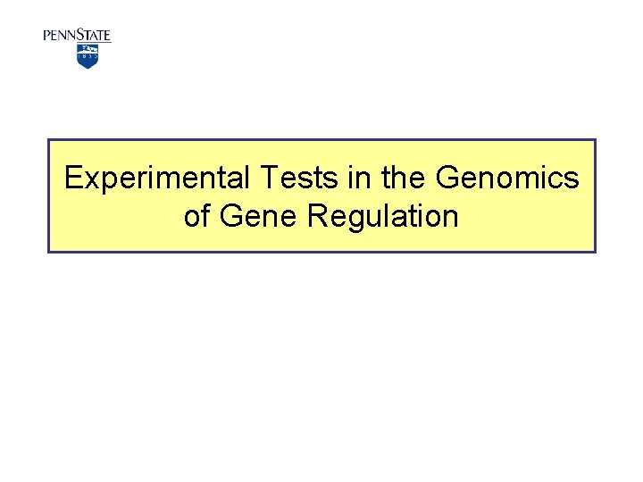 Experimental Tests in the Genomics of Gene Regulation 