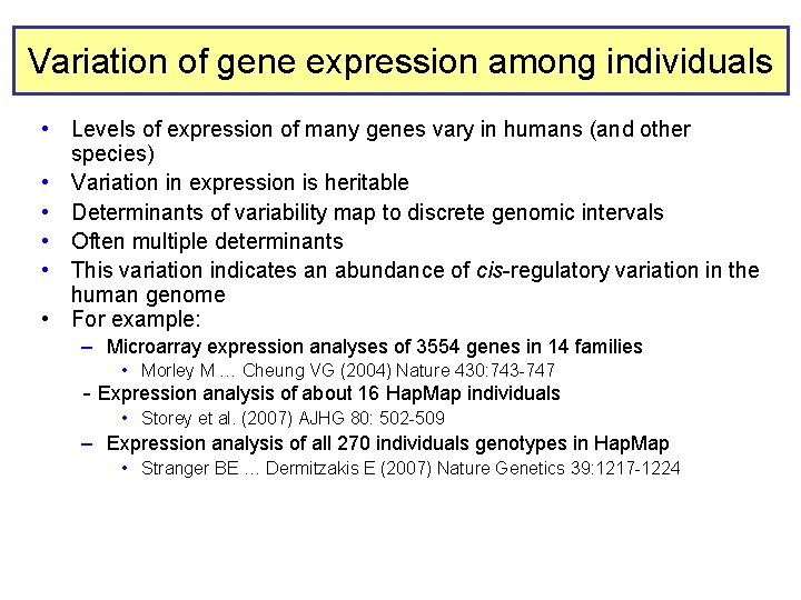 Variation of gene expression among individuals • Levels of expression of many genes vary