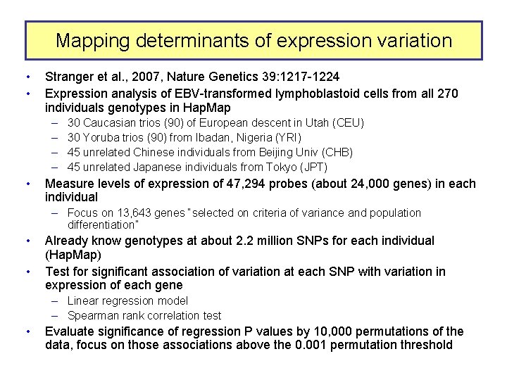 Mapping determinants of expression variation • • Stranger et al. , 2007, Nature Genetics