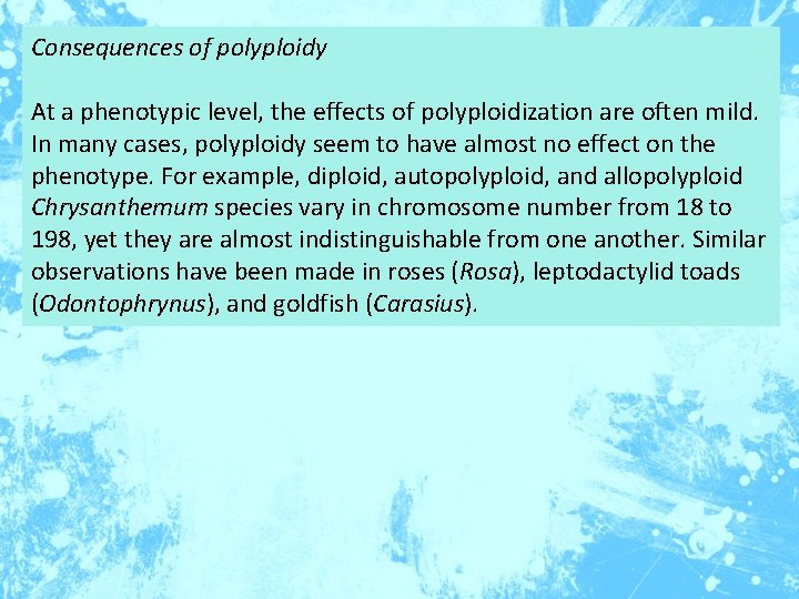 Consequences of polyploidy At a phenotypic level, the effects of polyploidization are often mild.