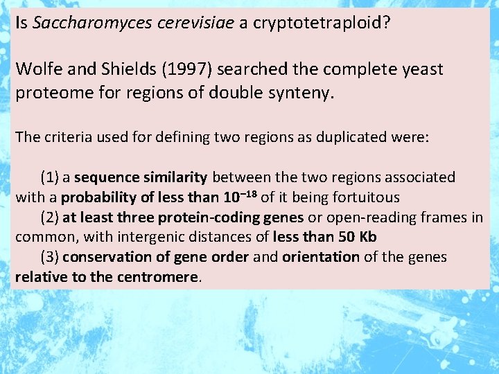 Is Saccharomyces cerevisiae a cryptotetraploid? Wolfe and Shields (1997) searched the complete yeast proteome