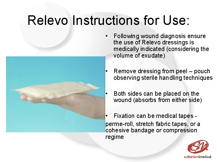 Relevo Instructions for Use: • Following wound diagnosis ensure the use of Relevo dressings