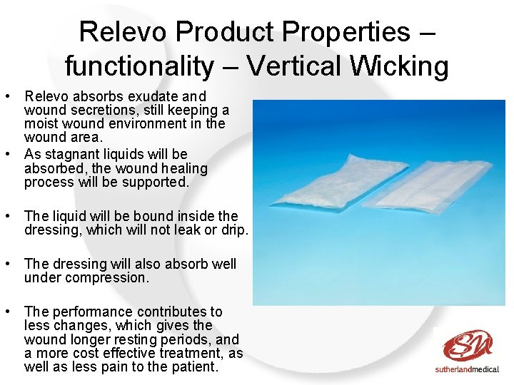 Relevo Product Properties – functionality – Vertical Wicking • Relevo absorbs exudate and wound
