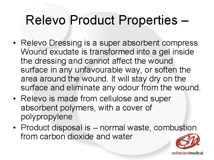 Relevo Product Properties – • Relevo Dressing is a super absorbent compress. Wound exudate