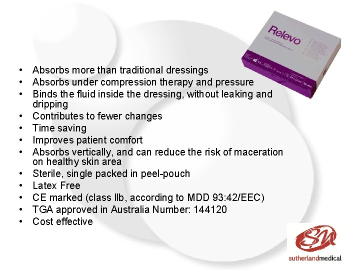  • Absorbs more than traditional dressings • Absorbs under compression therapy and pressure