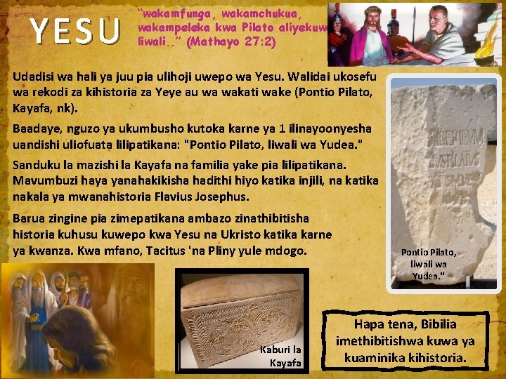 YESU “wakamfunga, wakamchukua, wakampeleka kwa Pilato aliyekuwa liwali. . ” (Mathayo 27: 2) Udadisi