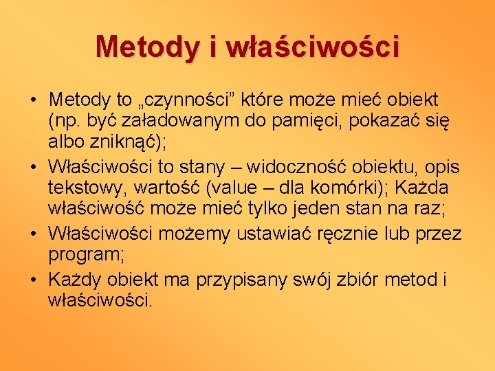 Metody i właściwości • Metody to „czynności” które może mieć obiekt (np. być załadowanym