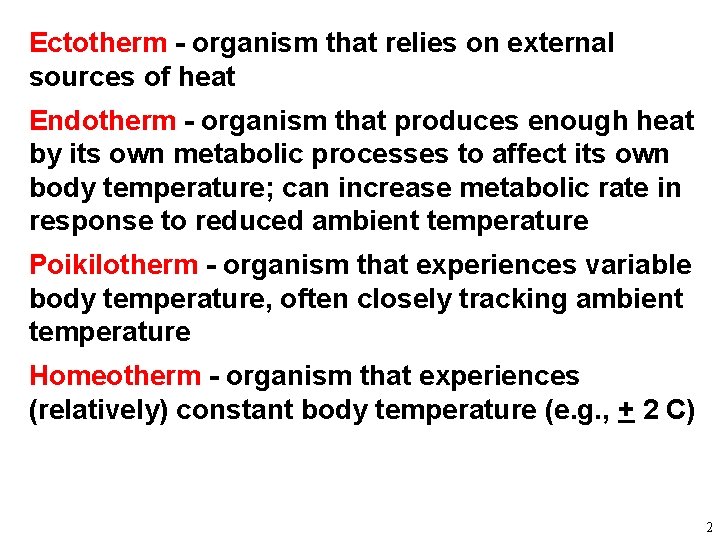 Ectotherm - organism that relies on external sources of heat Endotherm - organism that