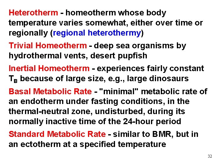 Heterotherm - homeotherm whose body temperature varies somewhat, either over time or regionally (regional