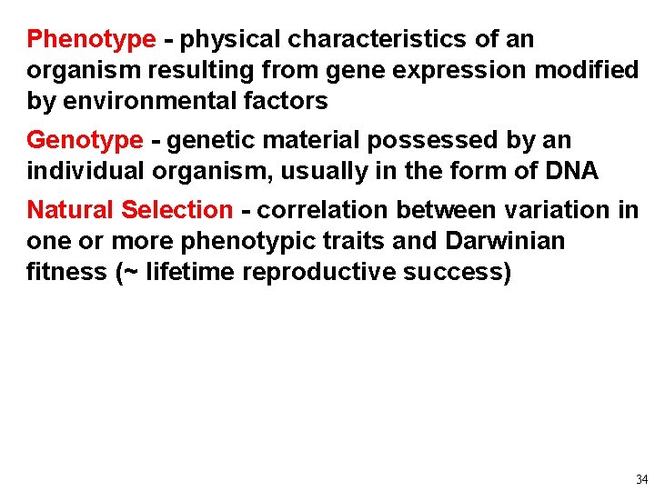 Phenotype - physical characteristics of an organism resulting from gene expression modified by environmental