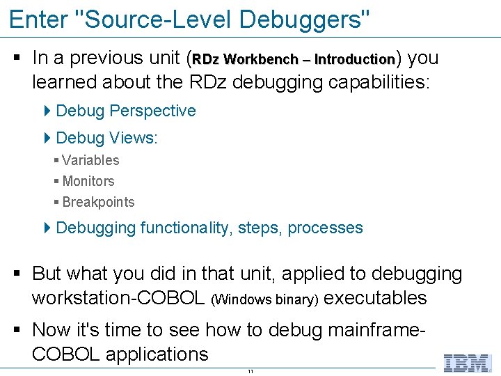 Enter "Source-Level Debuggers" § In a previous unit (RDz Workbench – Introduction) you learned