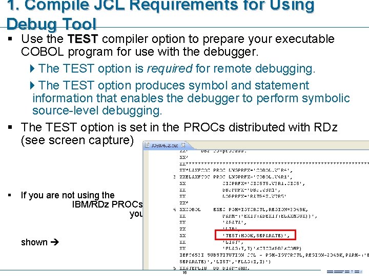 1. Compile JCL Requirements for Using Debug Tool § Use the TEST compiler option