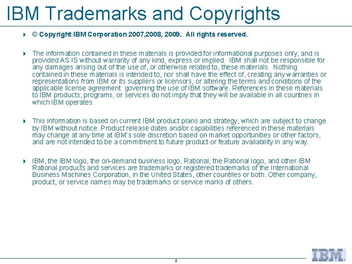 IBM Trademarks and Copyrights 4 © Copyright IBM Corporation 2007, 2008, 2009. All rights