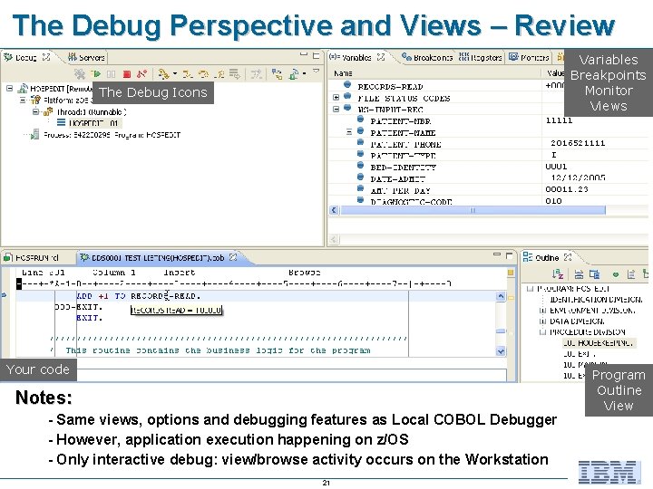 The Debug Perspective and Views – Review Variables Breakpoints Monitor Views The Debug Icons