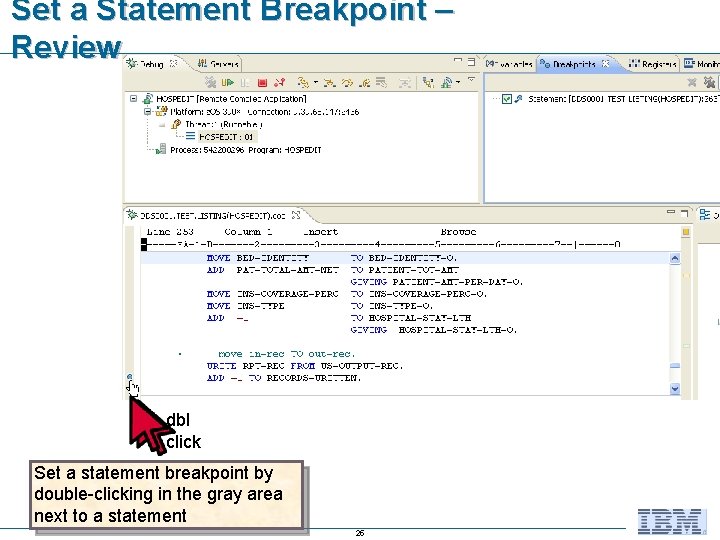 Set a Statement Breakpoint – Review dbl click Set a statement breakpoint by double-clicking