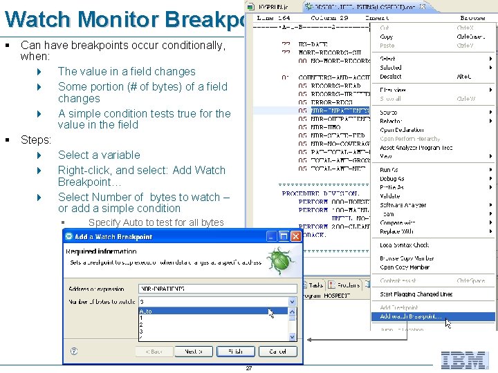 Watch Monitor Breakpoints § Can have breakpoints occur conditionally, when: 4 The value in