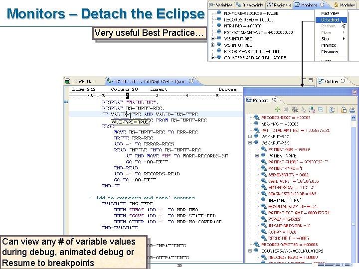 Monitors – Detach the Eclipse View Very useful Best Practice… Can view any #