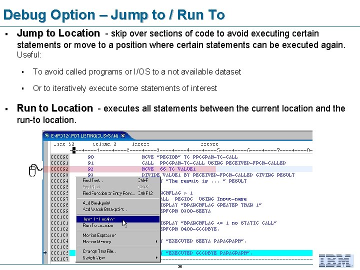 Debug Option – Jump to / Run To § Jump to Location - skip