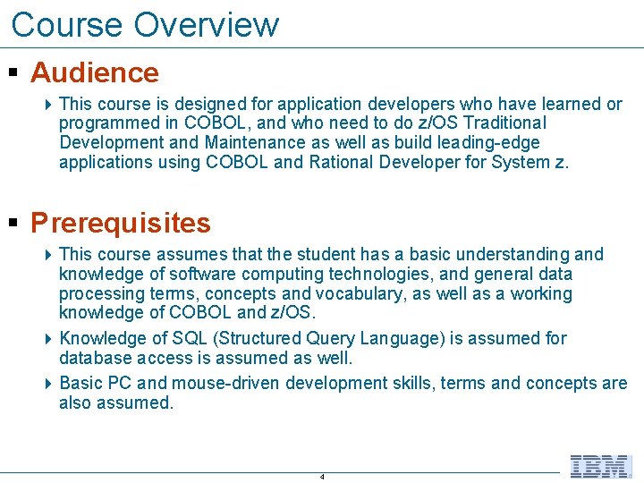 Course Overview § Audience 4 This course is designed for application developers who have