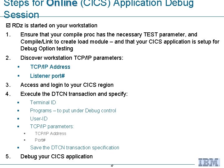 Steps for Online (CICS) Application Debug Session RDz is started on your workstation 1.