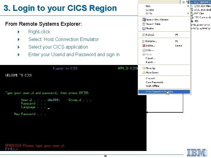 3. Login to your CICS Region From Remote Systems Explorer: 4 Right-click 4 Select: