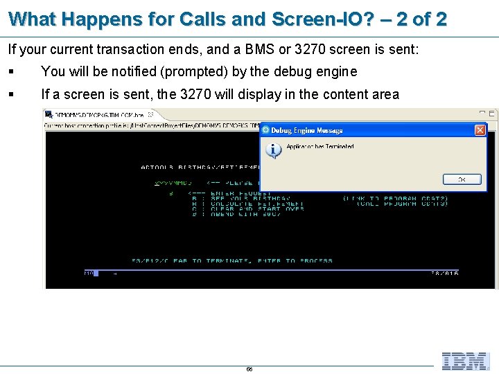 What Happens for Calls and Screen-IO? – 2 of 2 If your current transaction