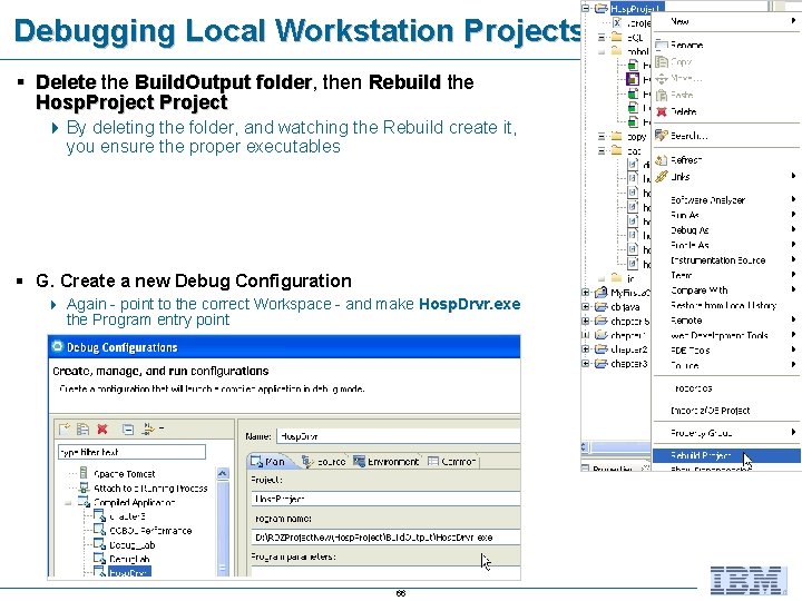 Debugging Local Workstation Projects – 4 of 5 § Delete the Build. Output folder,