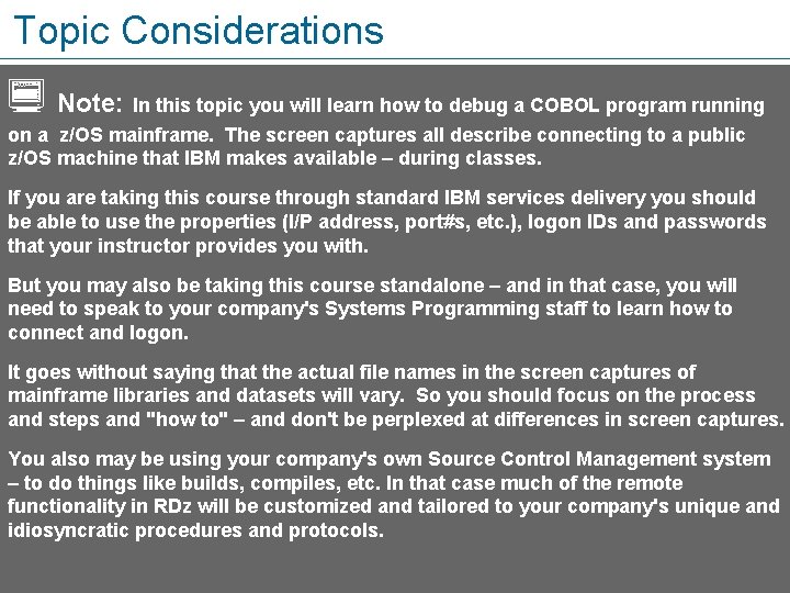 Topic Considerations Note: In this topic you will learn how to debug a COBOL