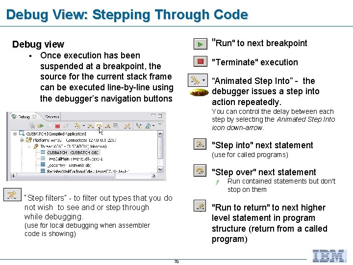 Debug View: Stepping Through Code Debug view § Once execution has been suspended at