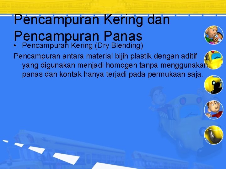 Pencampuran Kering dan Pencampuran Panas • Pencampuran Kering (Dry Blending) Pencampuran antara material bijih