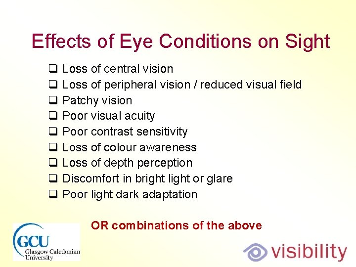 Effects of Eye Conditions on Sight q Loss of central vision q Loss of