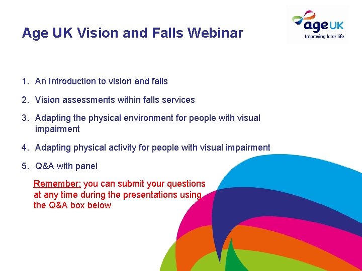 Age UK Vision and Falls Webinar 1. An Introduction to vision and falls 2.