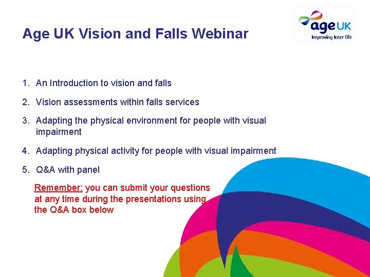 Age UK Vision and Falls Webinar 1. An Introduction to vision and falls 2. Age UK Vision and Falls Webinar 1. An Introduction to vision and falls 2.