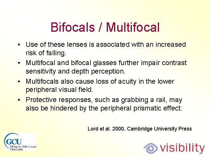Bifocals / Multifocal • Use of these lenses is associated with an increased risk