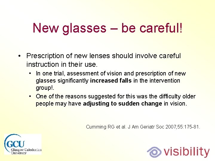 New glasses – be careful! • Prescription of new lenses should involve careful instruction