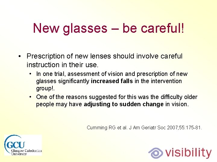 New glasses – be careful! • Prescription of new lenses should involve careful instruction New glasses – be careful! • Prescription of new lenses should involve careful instruction