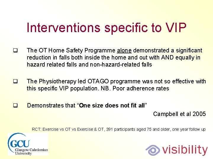 Interventions specific to VIP q The OT Home Safety Programme alone demonstrated a significant