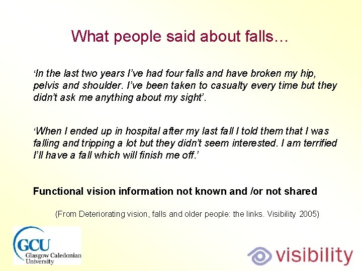 What people said about falls… ‘In the last two years I’ve had four falls